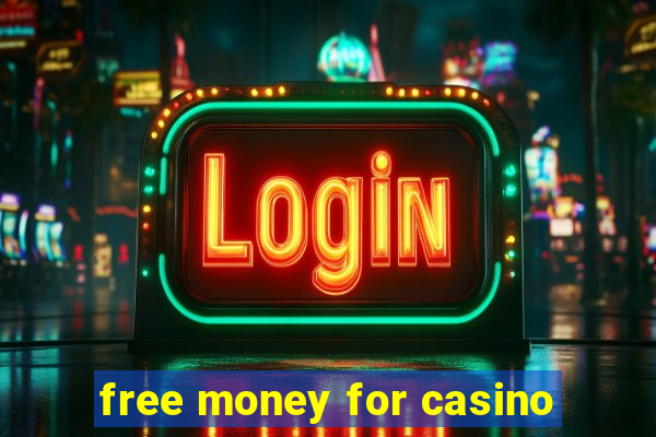 free money for casino