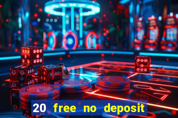 20 free no deposit casino 2017