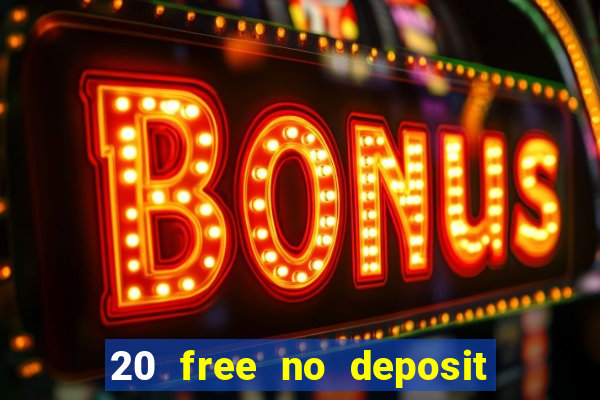 20 free no deposit casino 2017