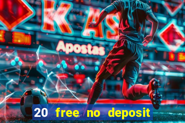 20 free no deposit casino 2017