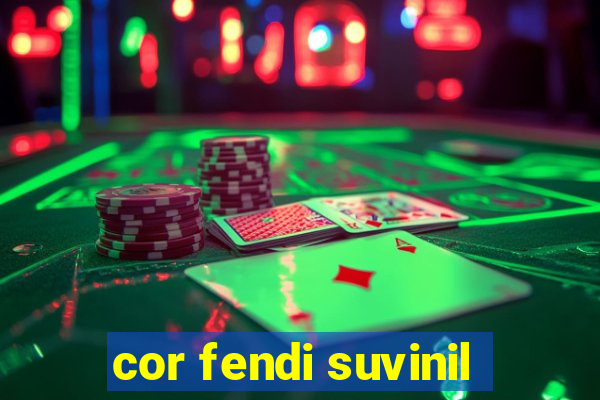 cor fendi suvinil