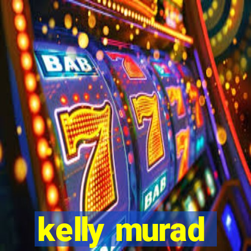 kelly murad