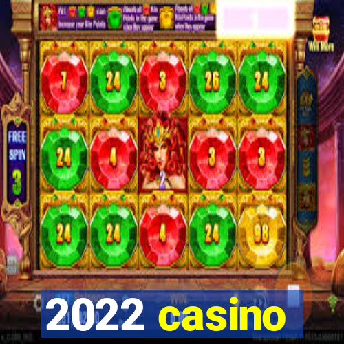 2022 casino