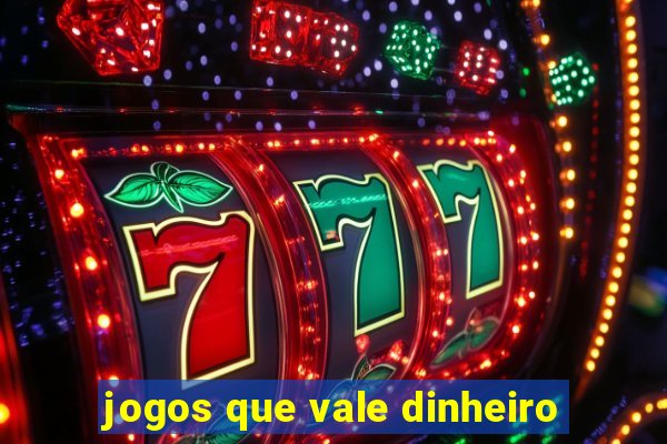 jogos que vale dinheiro