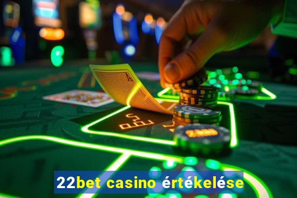 22bet casino értékelése