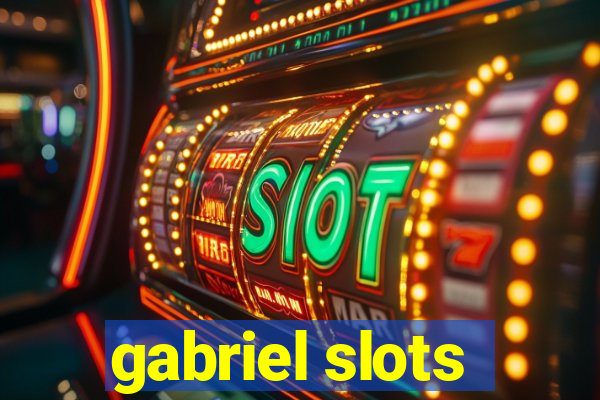 gabriel slots