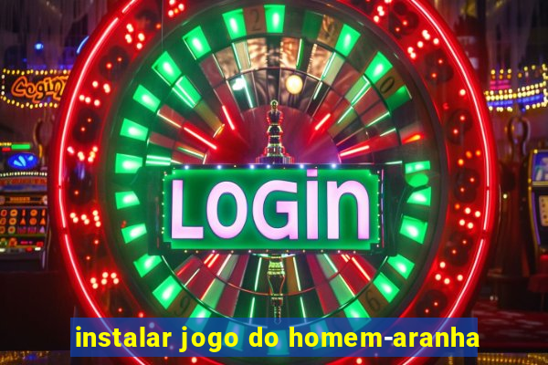 instalar jogo do homem-aranha