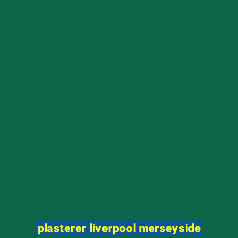 plasterer liverpool merseyside