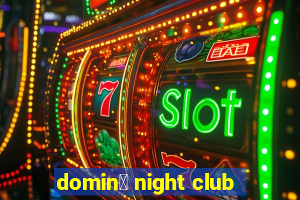 domin贸 night club