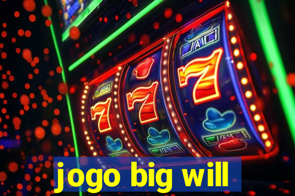 jogo big will