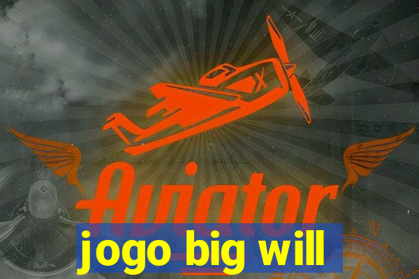 jogo big will