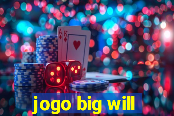 jogo big will