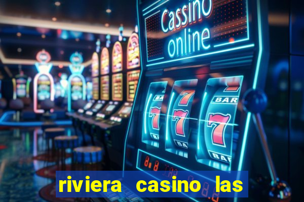 riviera casino las vegas nv