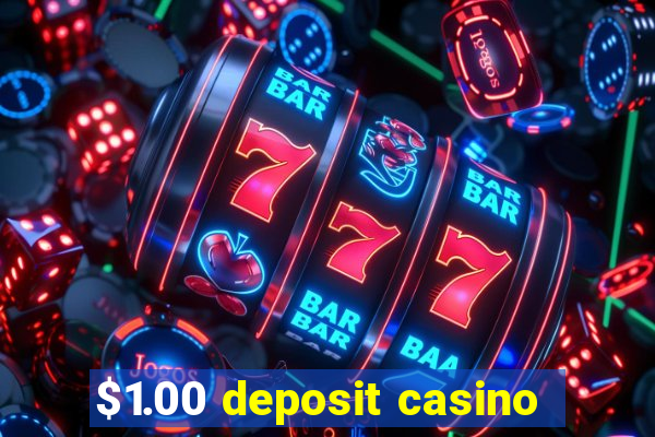 $1.00 deposit casino