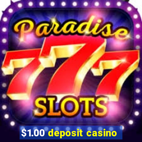 $1.00 deposit casino