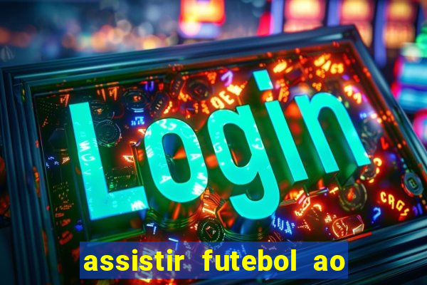 assistir futebol ao vivo sites