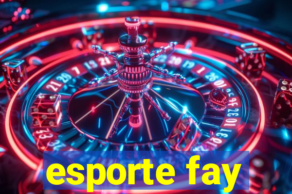 esporte fay