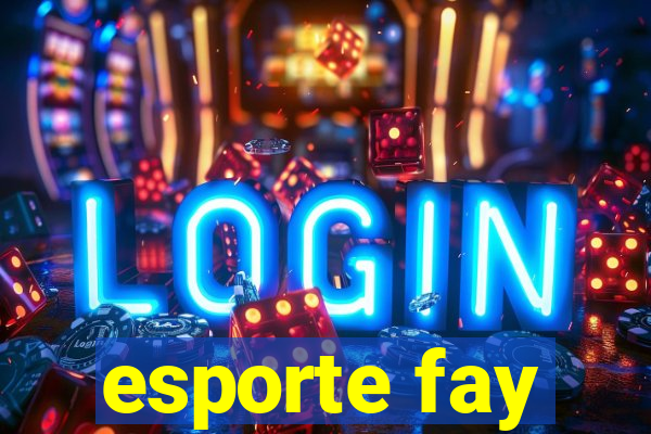 esporte fay