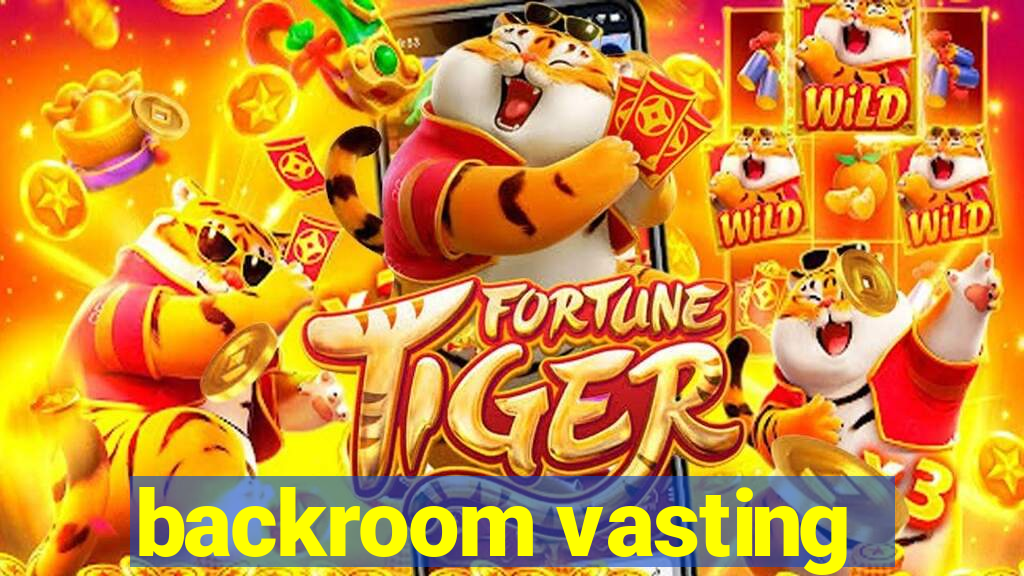 backroom vasting