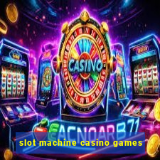 slot machine casino games