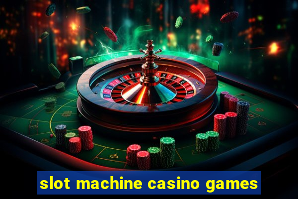 slot machine casino games