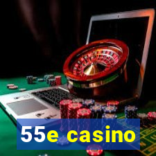 55e casino