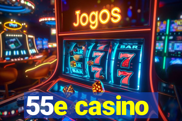 55e casino