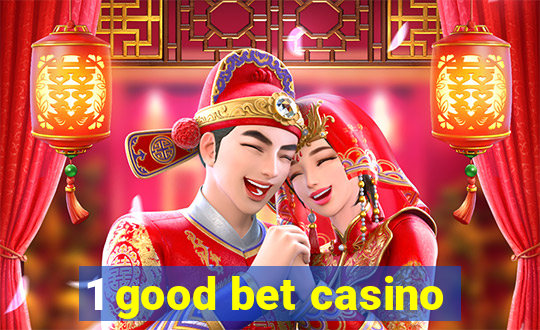 1 good bet casino