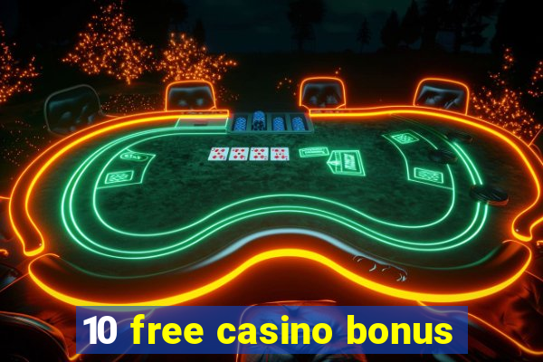 10 free casino bonus