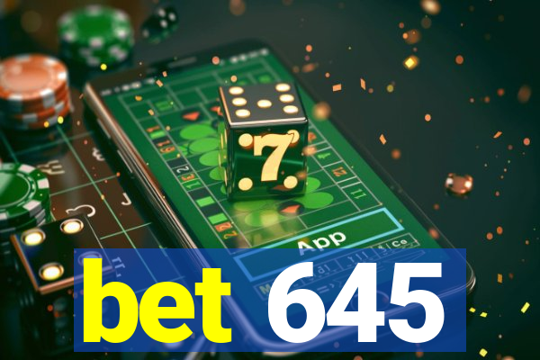 bet 645