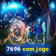 7696 com jogo