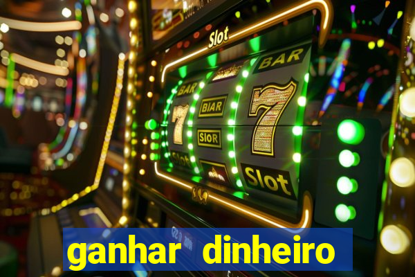 ganhar dinheiro para jogar