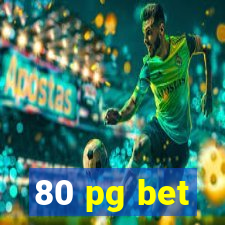 80 pg bet