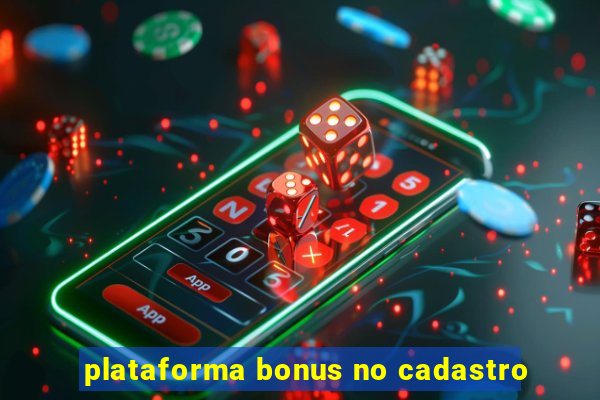 plataforma bonus no cadastro