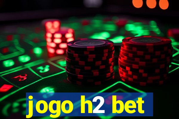 jogo h2 bet