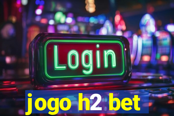 jogo h2 bet