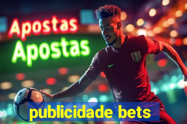 publicidade bets