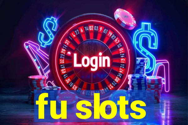 fu slots