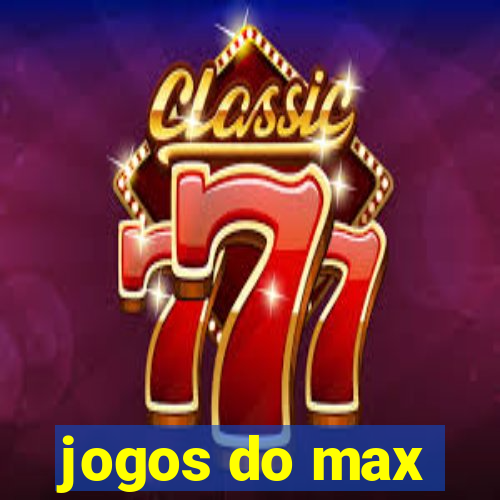 jogos do max