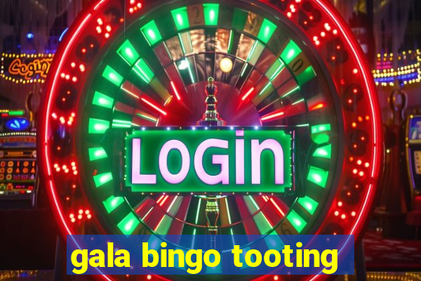 gala bingo tooting