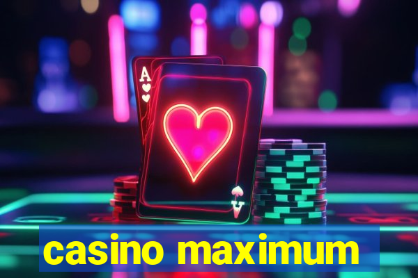 casino maximum