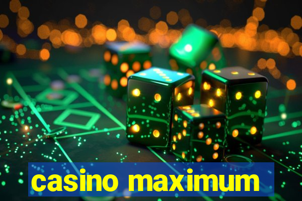 casino maximum