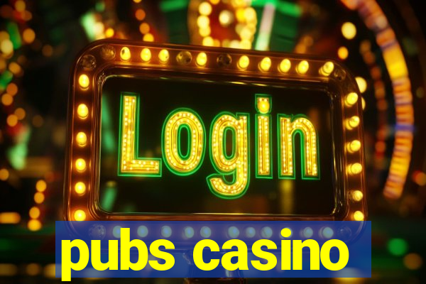 pubs casino