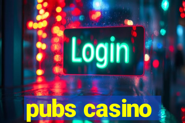 pubs casino