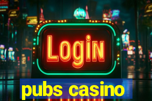 pubs casino