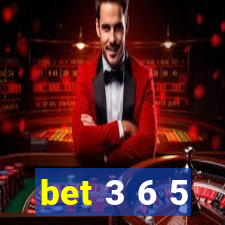 bet 3 6 5