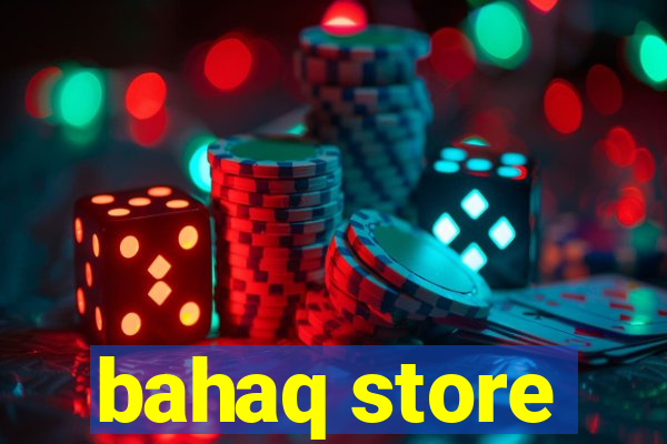 bahaq store