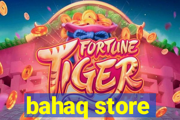 bahaq store