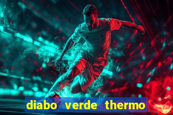 diabo verde thermo caps 茅 bom