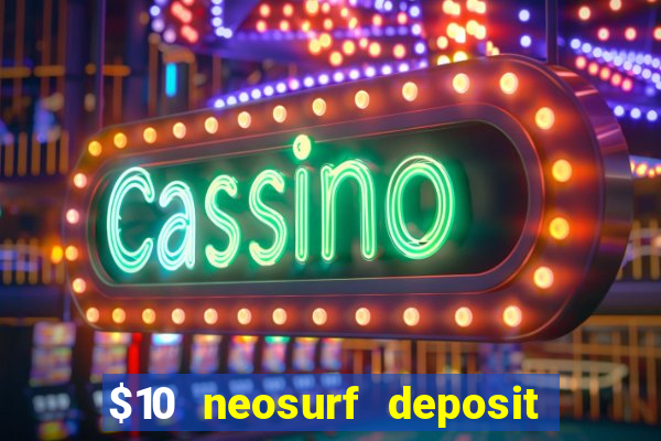 $10 neosurf deposit casinos australia